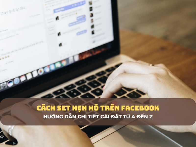 Cách Set Hẹn Hò Trên Facebook Một Cách Đơn Giản Và Hiệu Quả