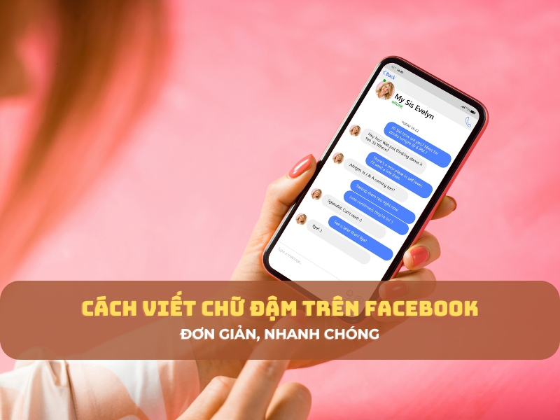 Hướng Dẫn Cách Viết Chữ Đậm Trên Facebook Đơn Giản, Nhanh Chóng